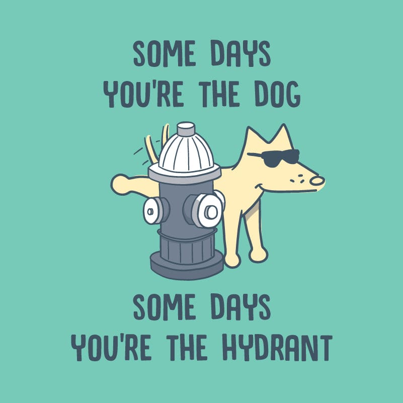 Some Days You’re The Dog - Classic Tee