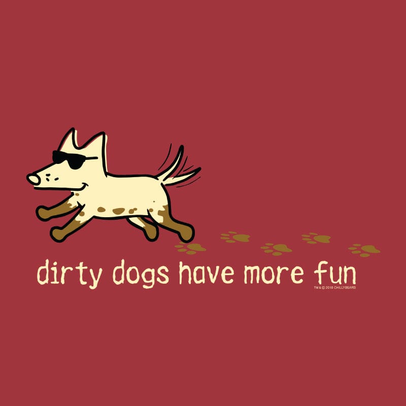 Dirty Dogs Have More Fun - Classic Tee