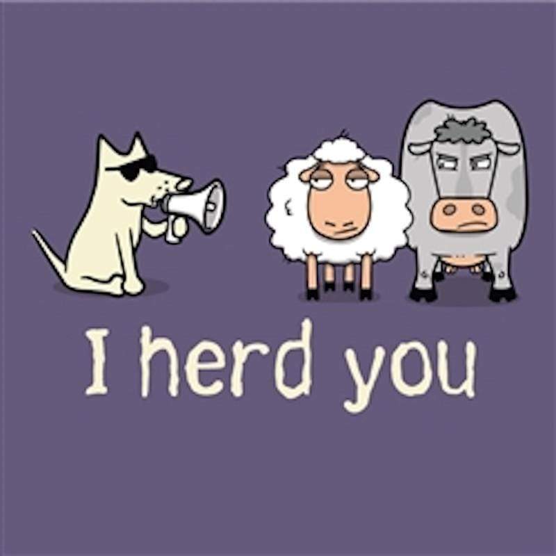 I Herd You - Classic Tee