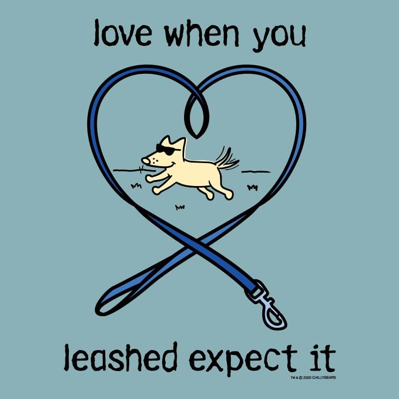 Love When You Leashed Expect It - Classic Tee