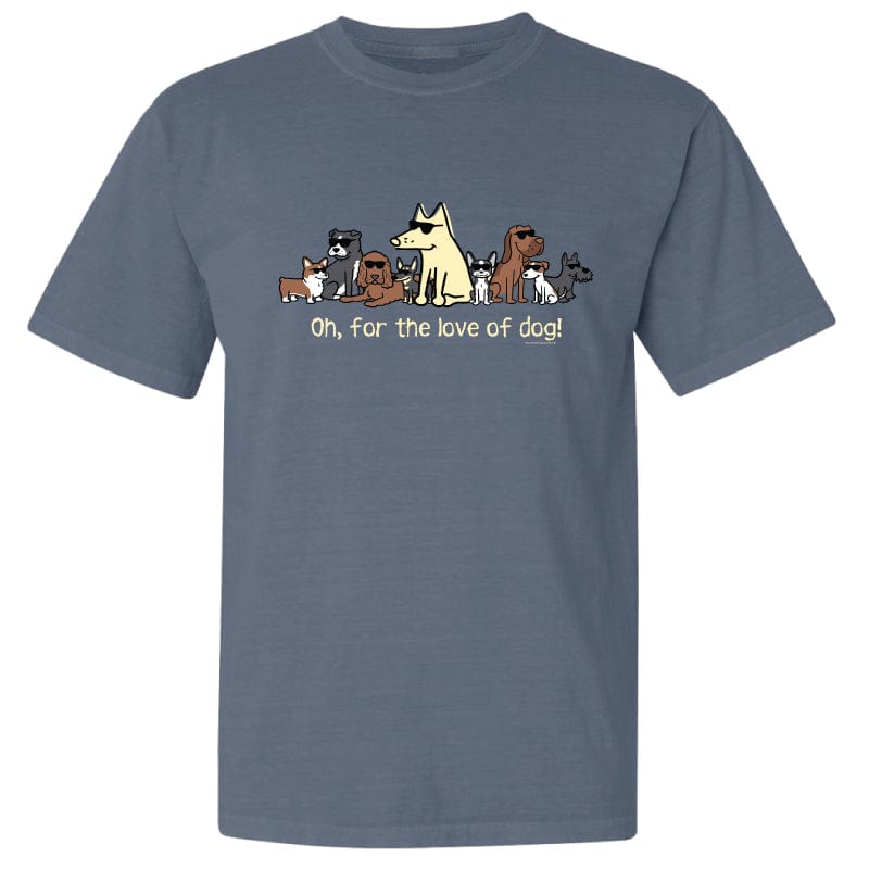 Oh, For The Love Of Dog! - Classic Tee