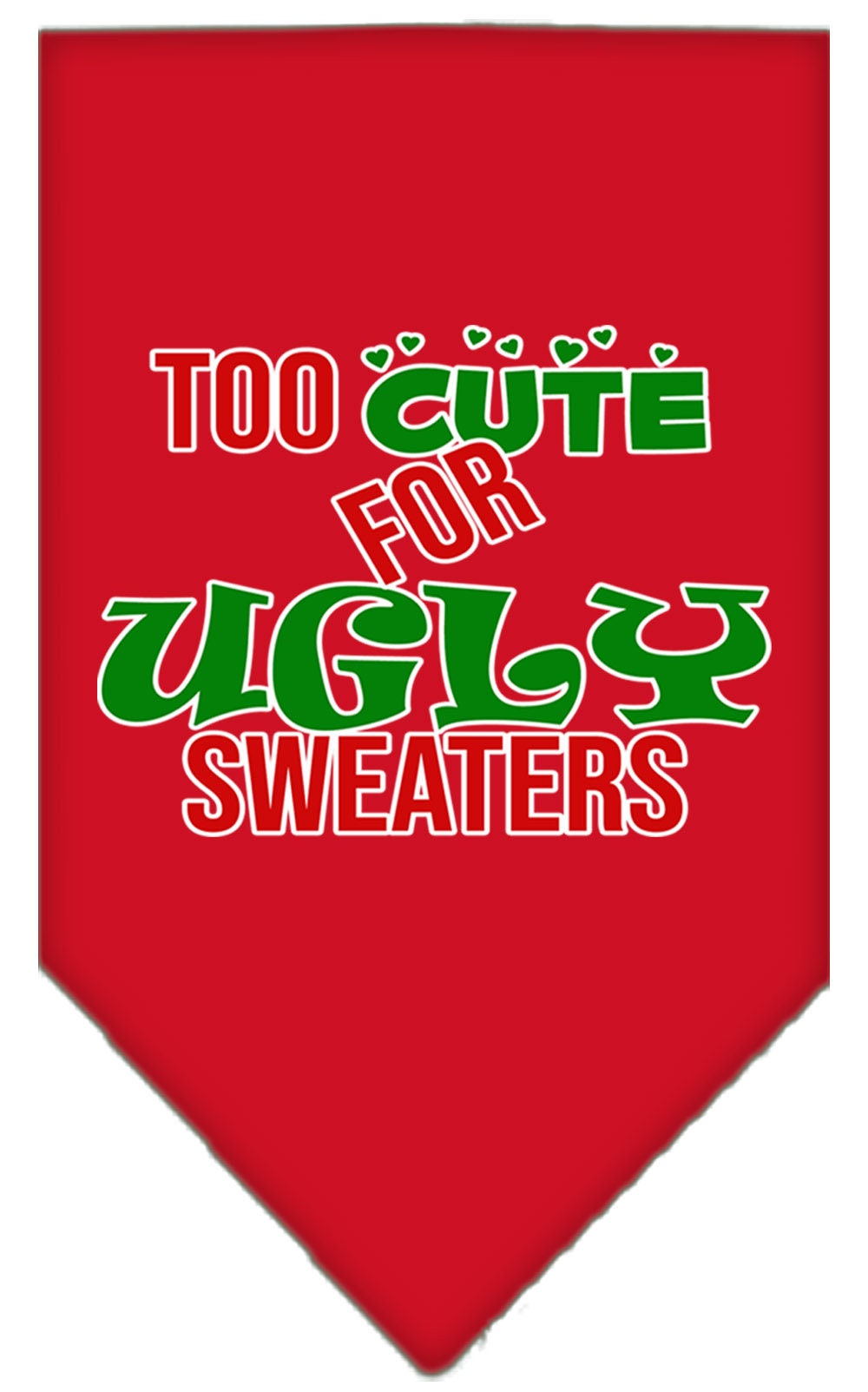 Christmas Pet and Dog Bandana Screen Printed, "Too Cute For Ugly Sweaters"