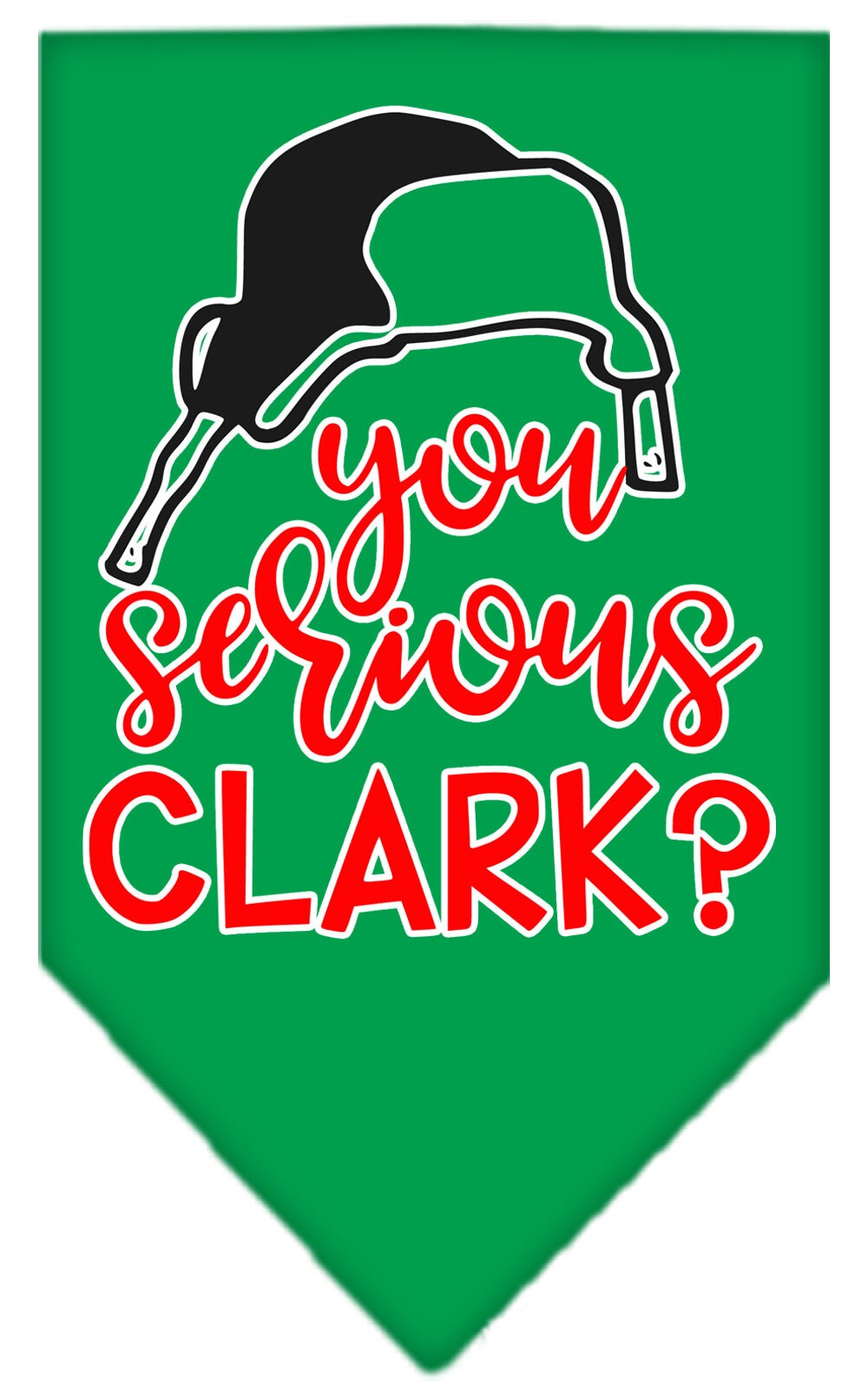 Christmas Pet and Dog Bandana Screen Printed, "You Serious Clark?"