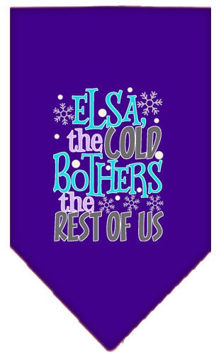 Pet and Dog Bandana Screen Printed, "Elsa, The Cold Bothers The Rest Of Us"