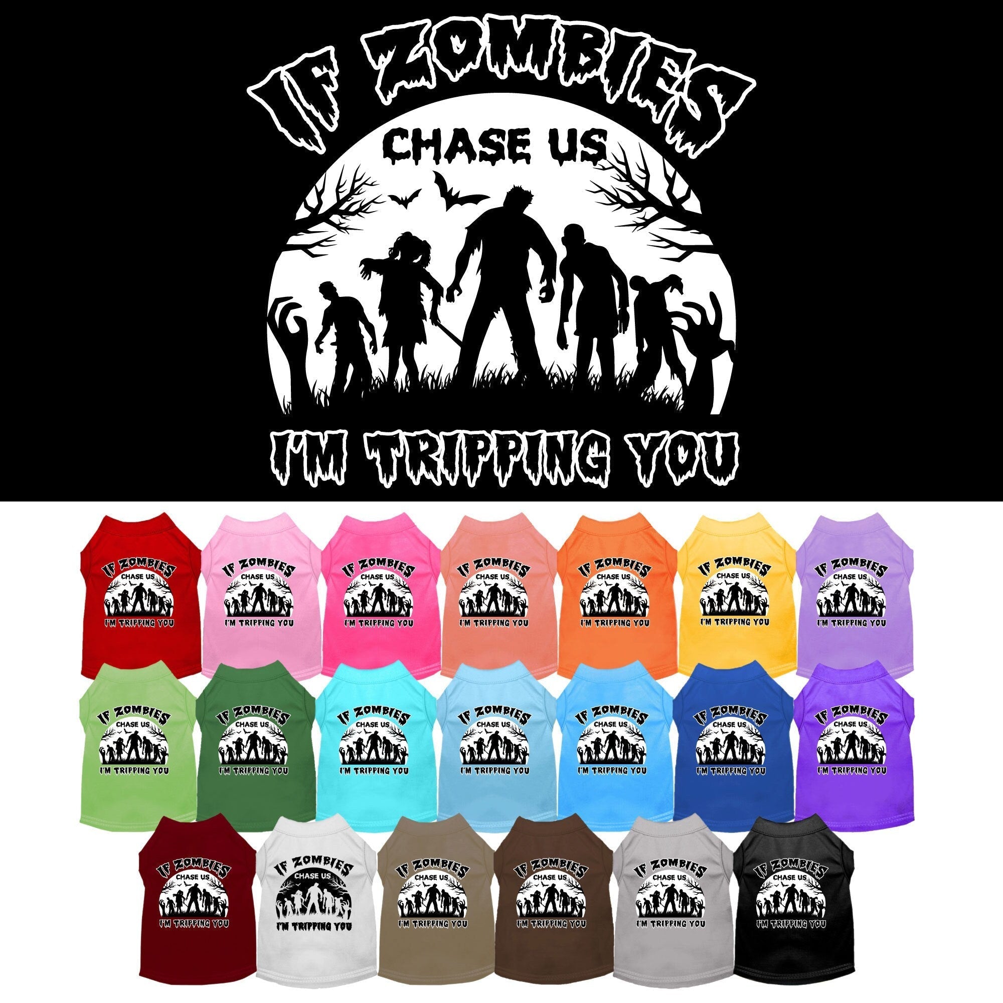 Halloween Dog Shirt for Pets 20-115 Pounds, "If Zombies Chase Us, I'm Tripping You"