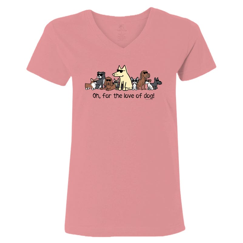 Oh, For The Love Of Dog! - Ladies T-Shirt V-Neck